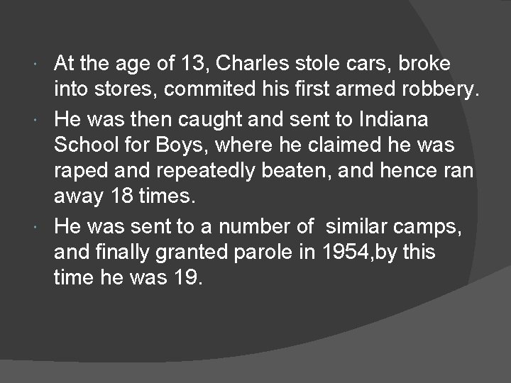At the age of 13, Charles stole cars, broke into stores, commited his first