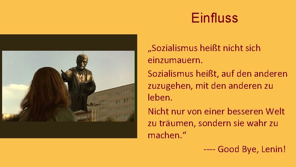 Einfluss „Sozialismus heißt nicht sich einzumauern. Sozialismus heißt, auf den anderen zuzugehen, mit den