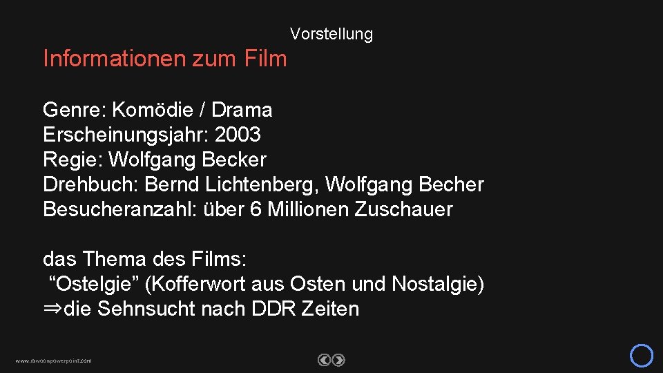 Vorstellung Informationen zum Film Genre: Komödie / Drama Erscheinungsjahr: 2003 Regie: Wolfgang Becker Drehbuch: