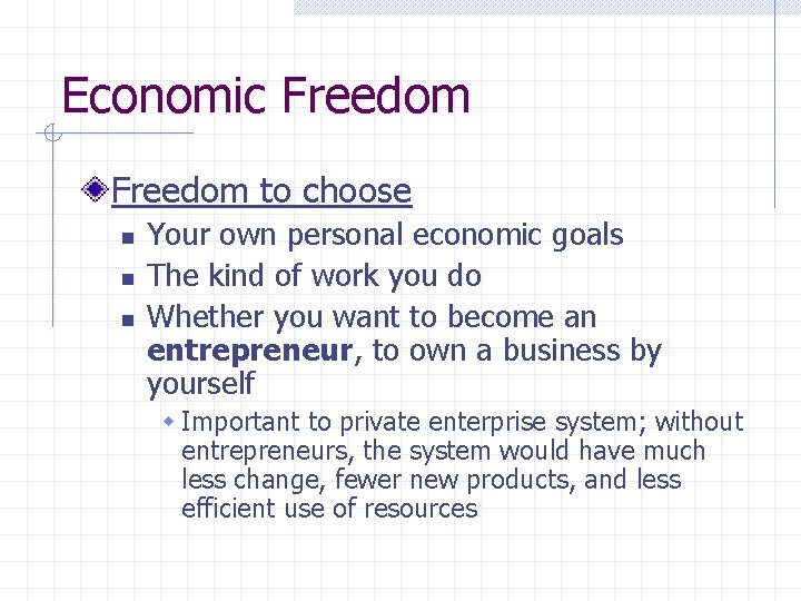 Economic Freedom to choose n n n Your own personal economic goals The kind
