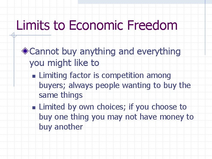 Limits to Economic Freedom Cannot buy anything and everything you might like to n