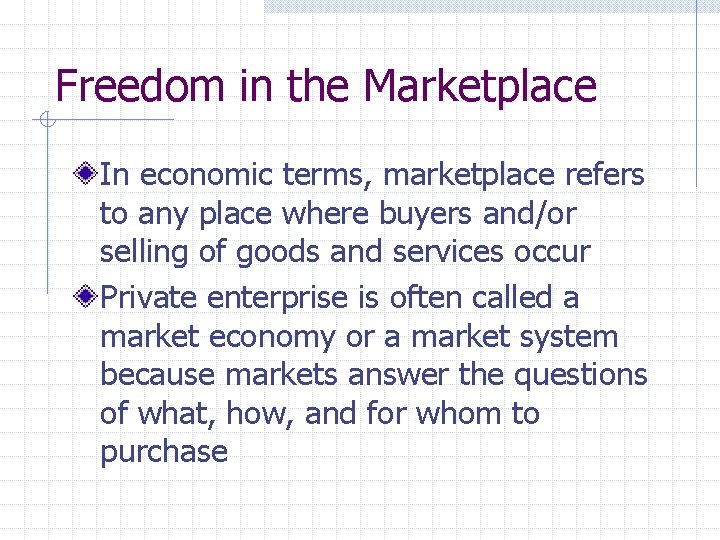 Freedom in the Marketplace In economic terms, marketplace refers to any place where buyers