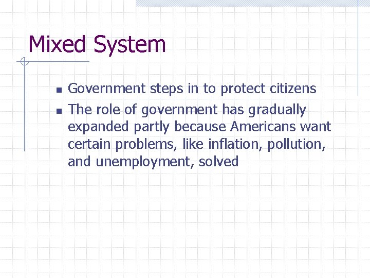 Mixed System n n Government steps in to protect citizens The role of government