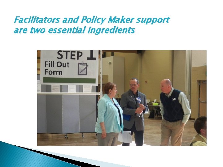 Facilitators and Policy Maker support are two essential ingredients 