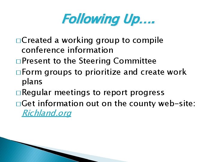 Following Up…. � Created a working group to compile conference information � Present to