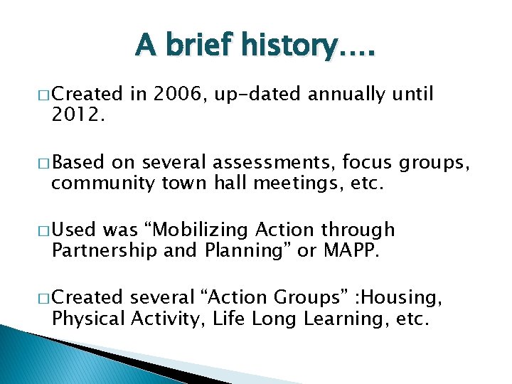 A brief history…. � Created 2012. in 2006, up-dated annually until � Based on
