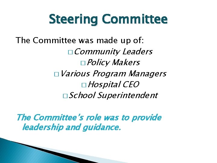 Steering Committee The Committee was made up of: � Community Leaders � Policy Makers