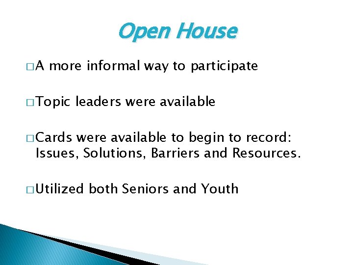 Open House �A more informal way to participate � Topic leaders were available �