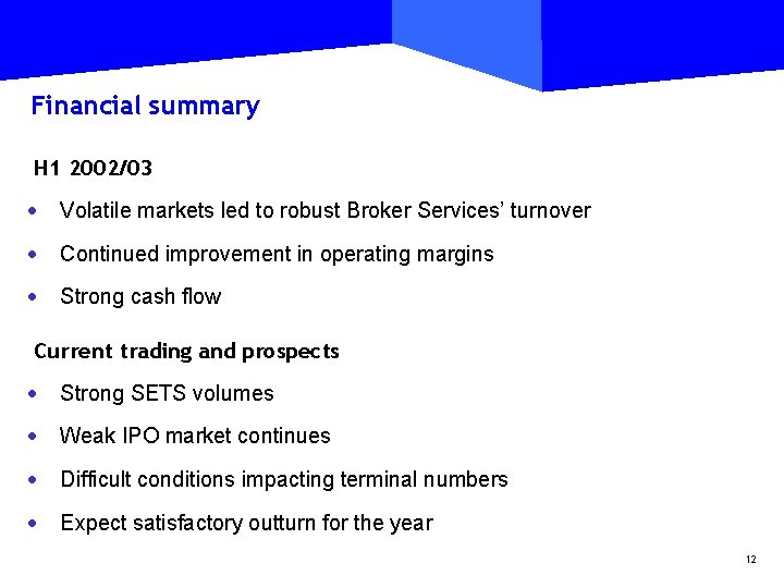 Financial summary H 1 2002/03 · Volatile markets led to robust Broker Services’ turnover
