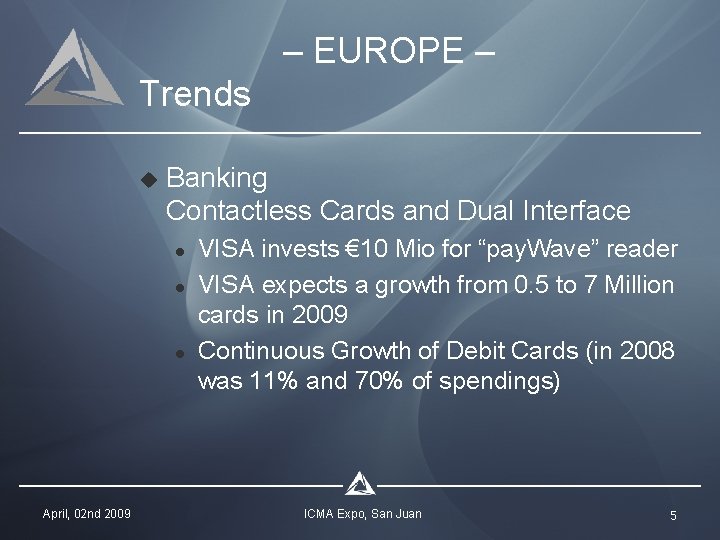 – EUROPE – Trends u Banking Contactless Cards and Dual Interface l l l