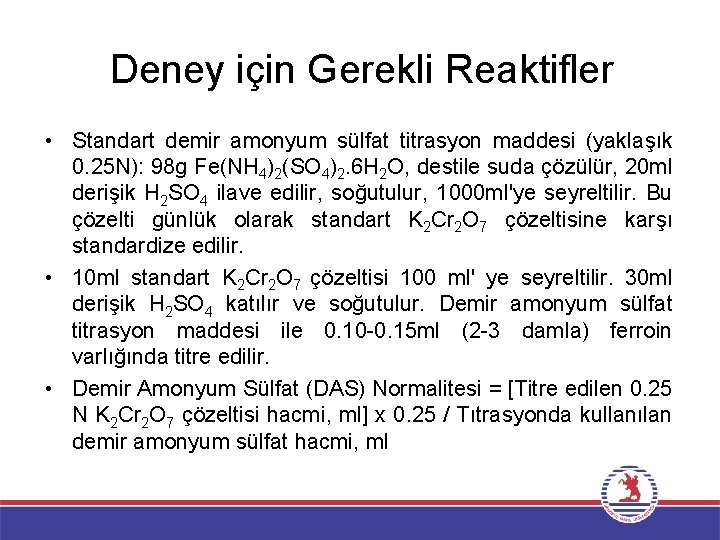 Deney için Gerekli Reaktifler • Standart demir amonyum sülfat titrasyon maddesi (yaklaşık 0. 25