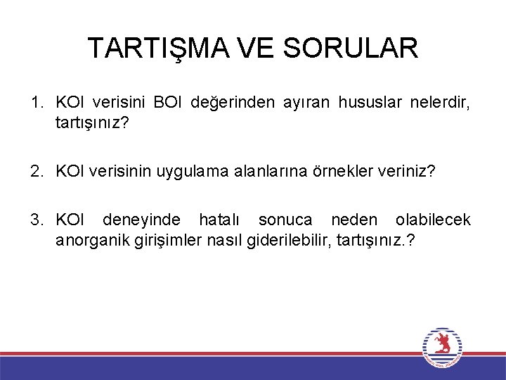 TARTIŞMA VE SORULAR 1. KOI verisini BOI değerinden ayıran hususlar nelerdir, tartışınız? 2. KOI