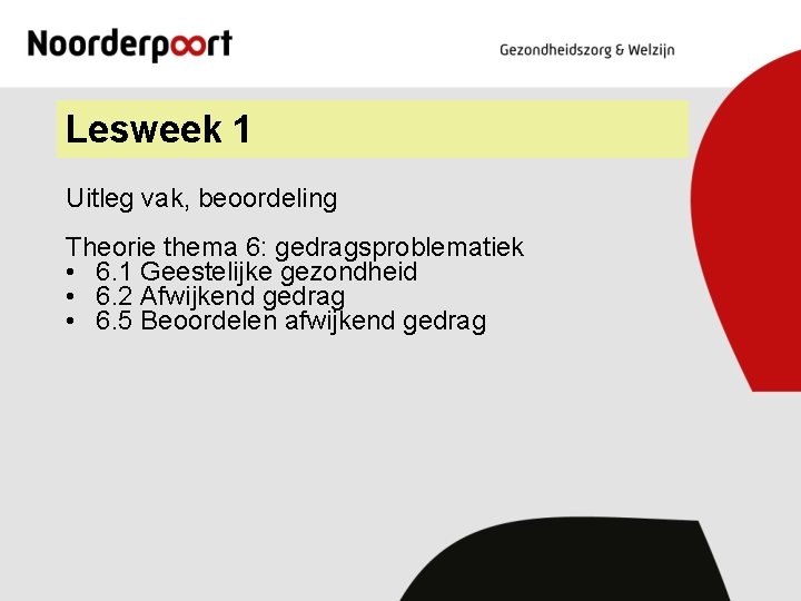 Lesweek 1 Uitleg vak, beoordeling Theorie thema 6: gedragsproblematiek • 6. 1 Geestelijke gezondheid