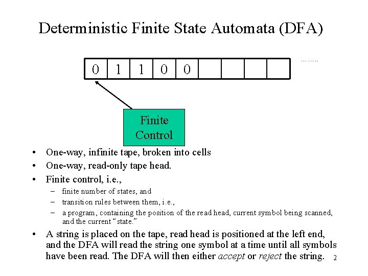 Deterministic Finite State Automata (DFA) 0 1 1 0 0 ……. . Finite Control