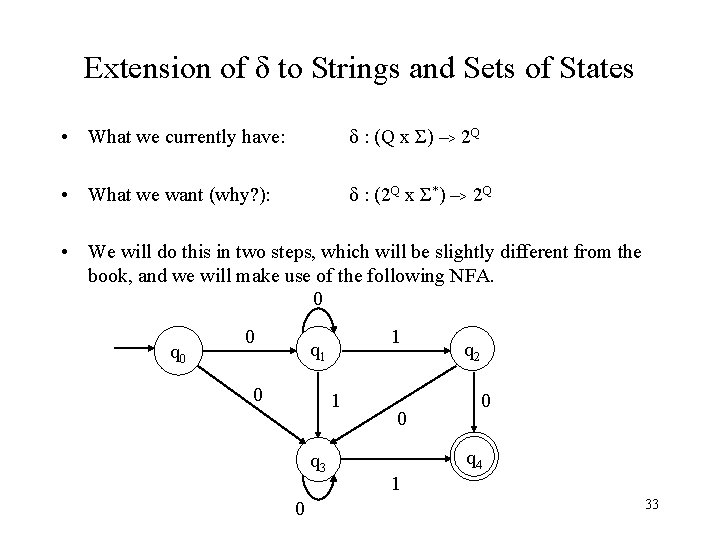 Extension of δ to Strings and Sets of States • What we currently have: