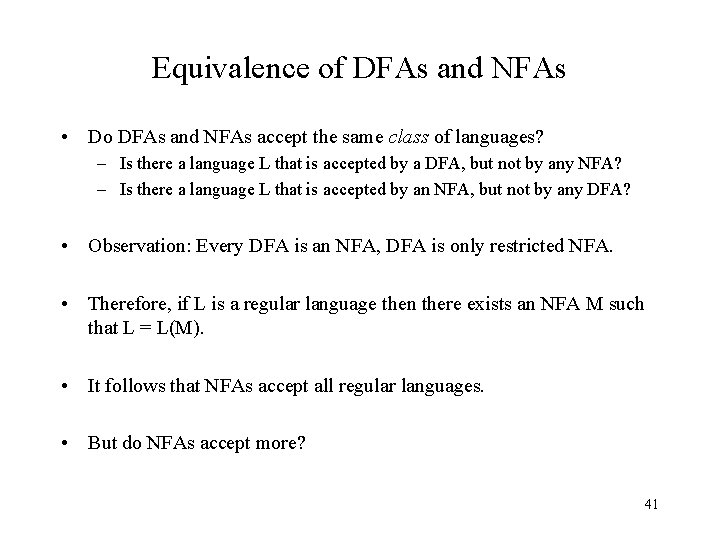 Equivalence of DFAs and NFAs • Do DFAs and NFAs accept the same class