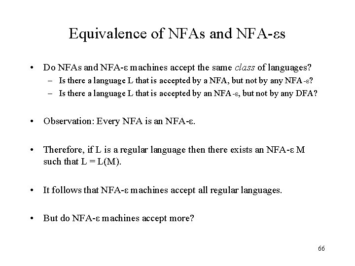 Equivalence of NFAs and NFA-εs • Do NFAs and NFA-ε machines accept the same