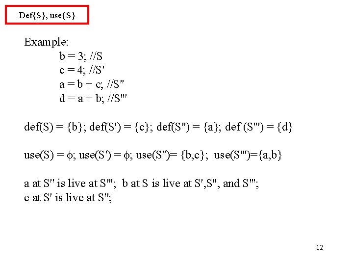 Def{S}, use{S} Example: b = 3; //S c = 4; //S' a = b