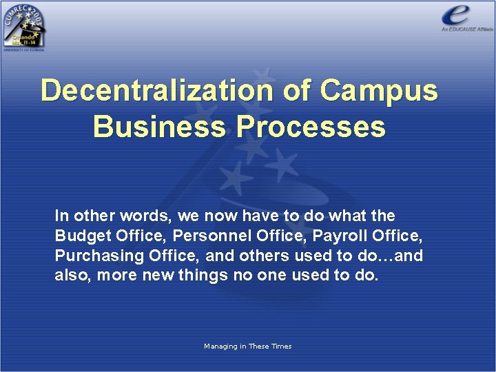 Decentralization of Campus Business Processes In other words, we now have to do what