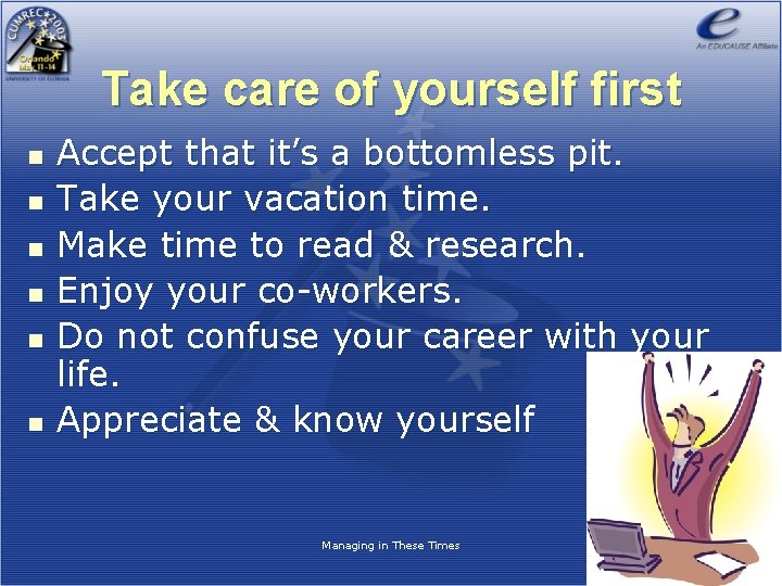 Take care of yourself first n n n Accept that it’s a bottomless pit.