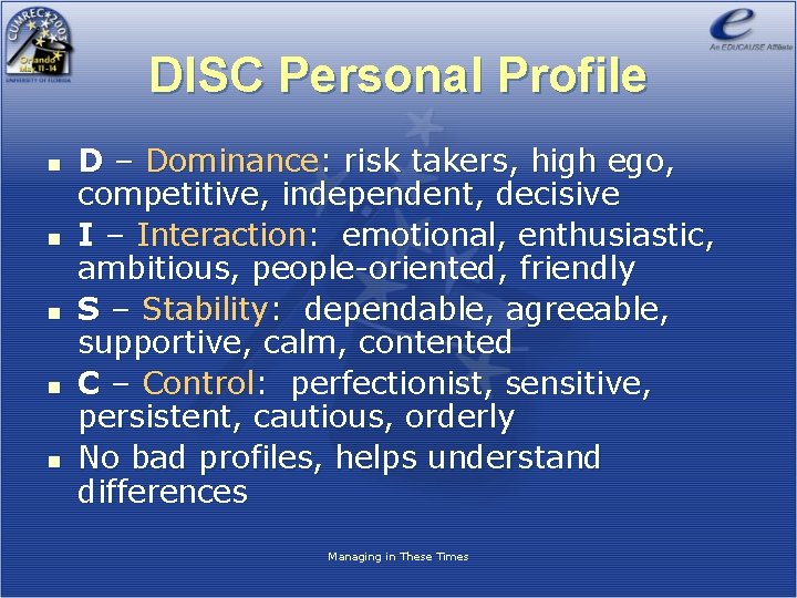 DISC Personal Profile n n n D – Dominance: risk takers, high ego, competitive,