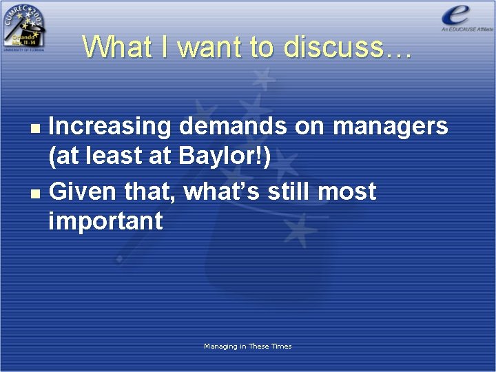 What I want to discuss… Increasing demands on managers (at least at Baylor!) n