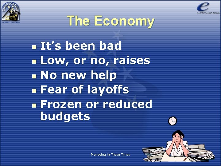 The Economy It’s been bad n Low, or no, raises n No new help