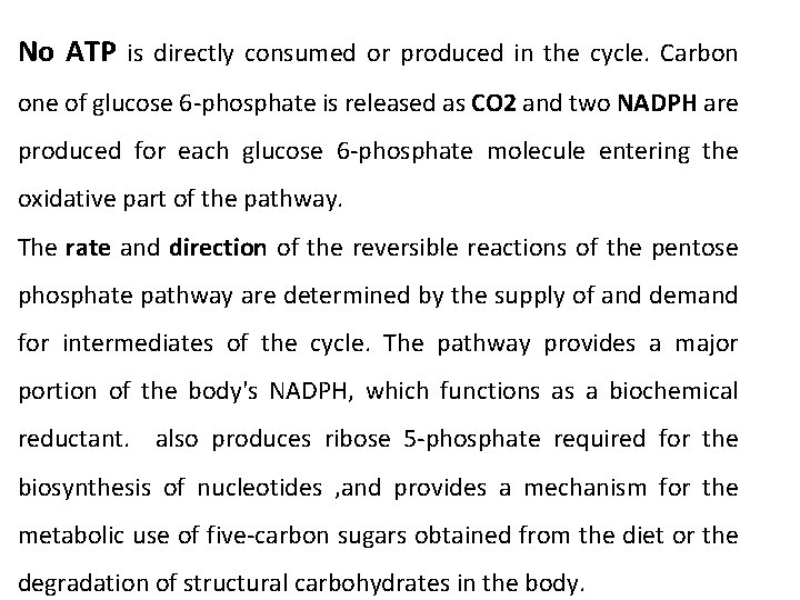 No ATP is directly consumed or produced in the cycle. Carbon one of glucose