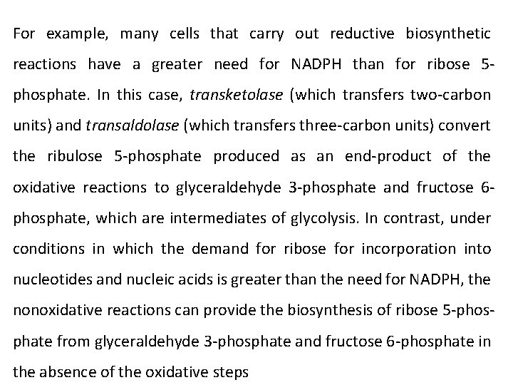 For example, many cells that carry out reductive biosynthetic reactions have a greater need