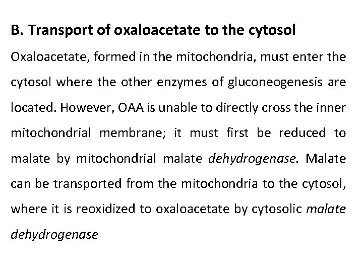B. Transport of oxaloacetate to the cytosol Oxaloacetate, formed in the mitochondria, must enter