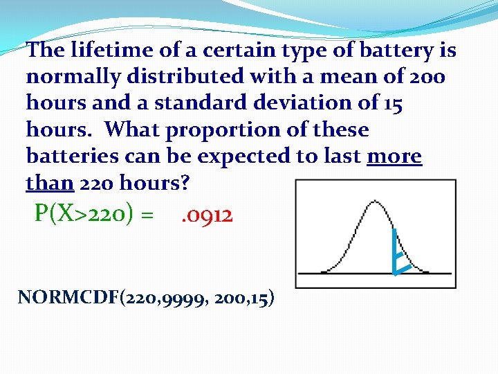 The lifetime of a certain type of battery is normally distributed with a mean