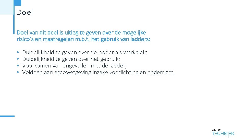 Doel van dit deel is uitleg te geven over de mogelijke risico’s en maatregelen