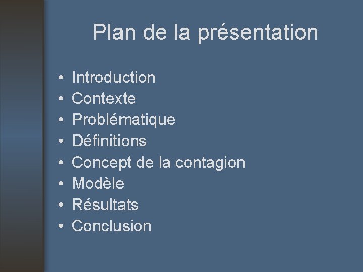 Plan de la présentation • • Introduction Contexte Problématique Définitions Concept de la contagion