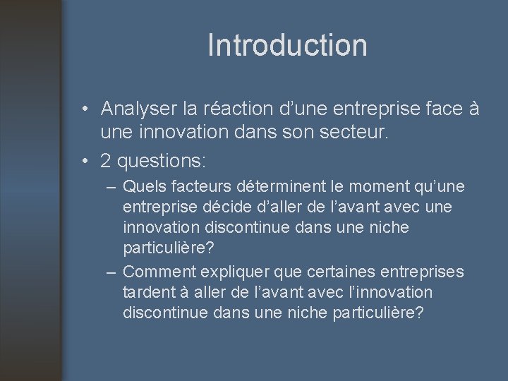 Introduction • Analyser la réaction d’une entreprise face à une innovation dans son secteur.