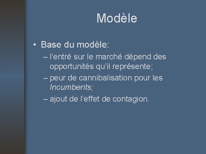 Modèle • Base du modèle: – l’entré sur le marché dépend des opportunités qu’il