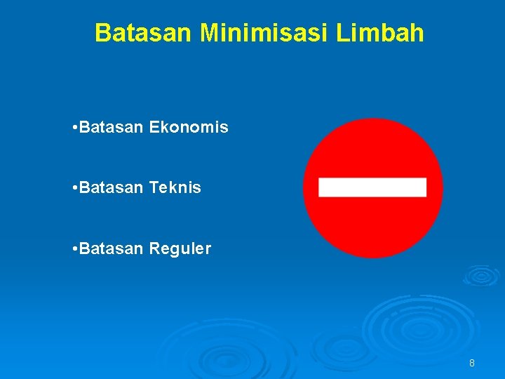 Batasan Minimisasi Limbah • Batasan Ekonomis • Batasan Teknis • Batasan Reguler 8 