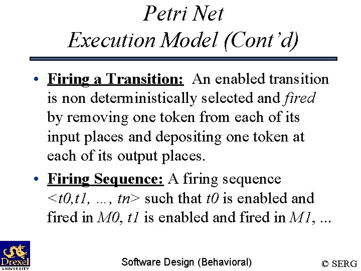 Petri Net Execution Model (Cont’d) • Firing a Transition: An enabled transition is non