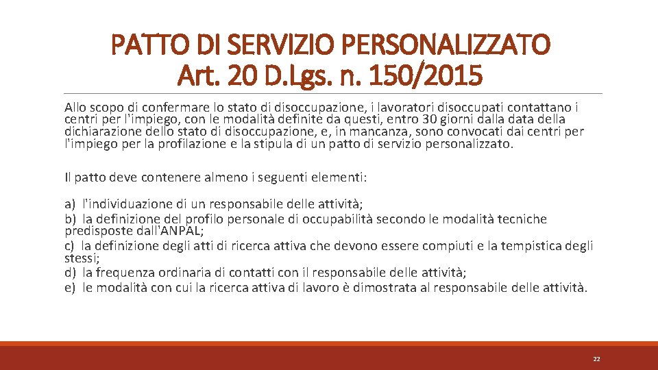 PATTO DI SERVIZIO PERSONALIZZATO Art. 20 D. Lgs. n. 150/2015 Allo scopo di confermare