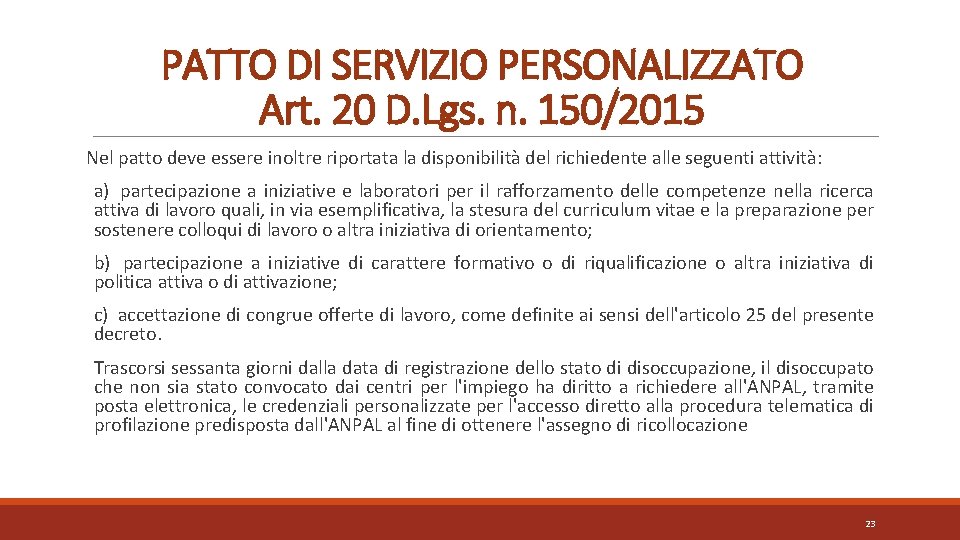 PATTO DI SERVIZIO PERSONALIZZATO Art. 20 D. Lgs. n. 150/2015 Nel patto deve essere