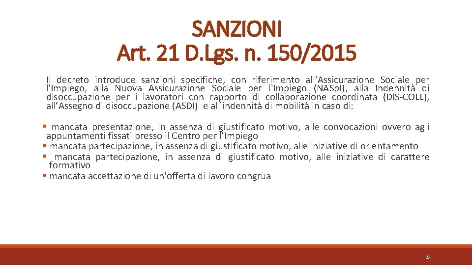 SANZIONI Art. 21 D. Lgs. n. 150/2015 Il decreto introduce sanzioni specifiche, con riferimento