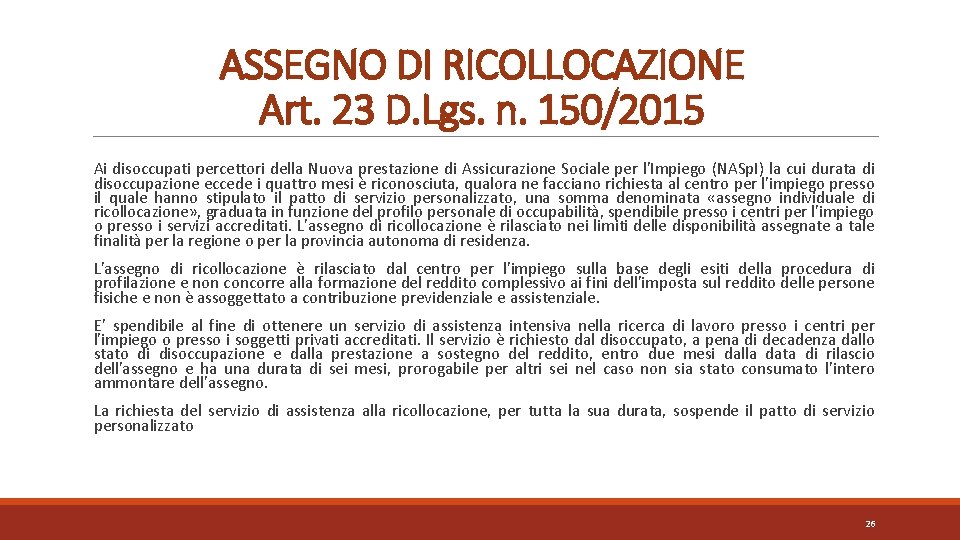 ASSEGNO DI RICOLLOCAZIONE Art. 23 D. Lgs. n. 150/2015 Ai disoccupati percettori della Nuova