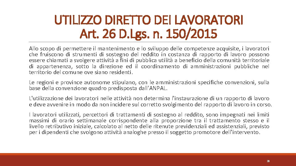 UTILIZZO DIRETTO DEI LAVORATORI Art. 26 D. Lgs. n. 150/2015 Allo scopo di permettere