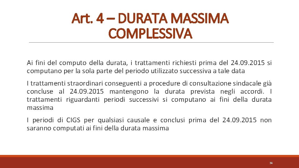 Art. 4 – DURATA MASSIMA COMPLESSIVA Ai fini del computo della durata, i trattamenti