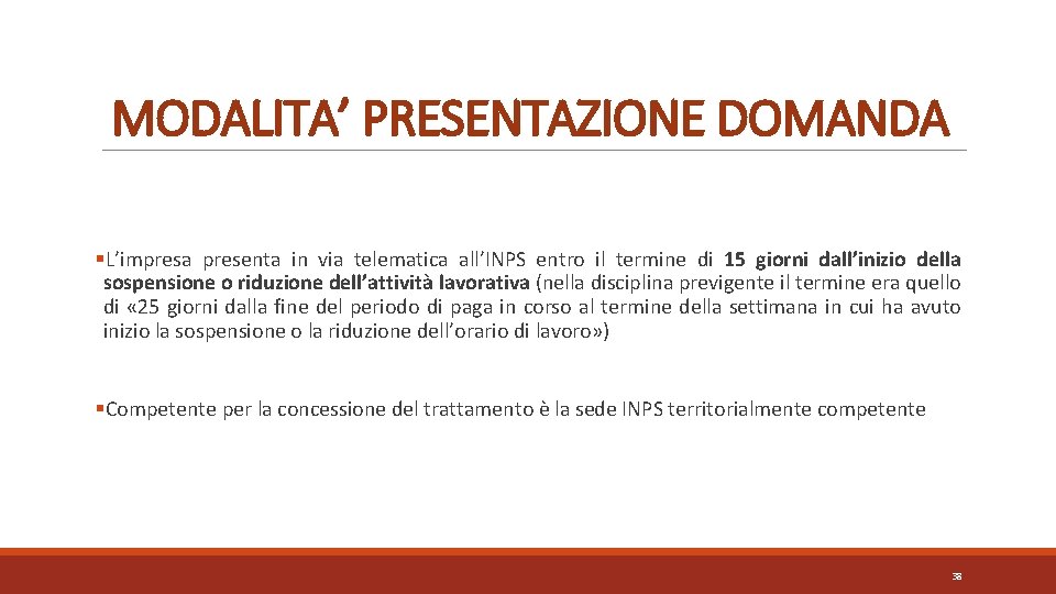 MODALITA’ PRESENTAZIONE DOMANDA §L’impresa presenta in via telematica all’INPS entro il termine di 15