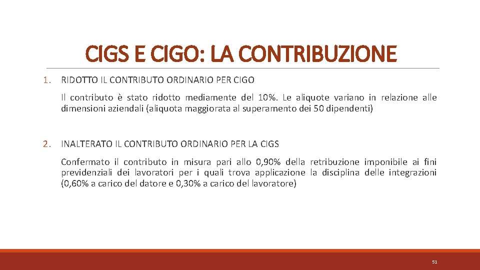 CIGS E CIGO: LA CONTRIBUZIONE 1. RIDOTTO IL CONTRIBUTO ORDINARIO PER CIGO Il contributo