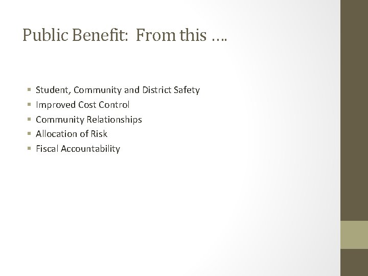 Public Benefit: From this …. § § § Student, Community and District Safety Improved