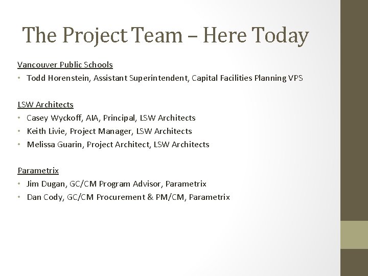 The Project Team – Here Today Vancouver Public Schools • Todd Horenstein, Assistant Superintendent,