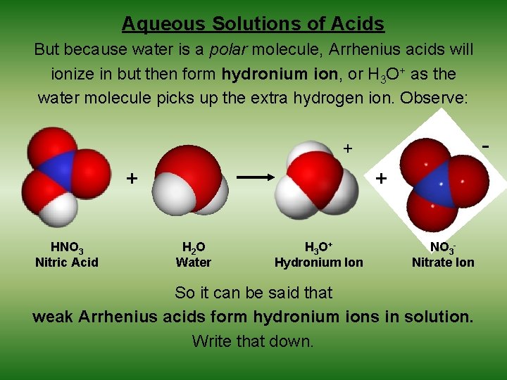 Aqueous Solutions of Acids But because water is a polar molecule, Arrhenius acids will