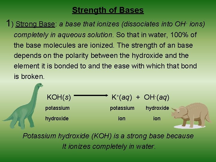 Strength of Bases 1) Strong Base: a base that ionizes (dissociates into OH- ions)