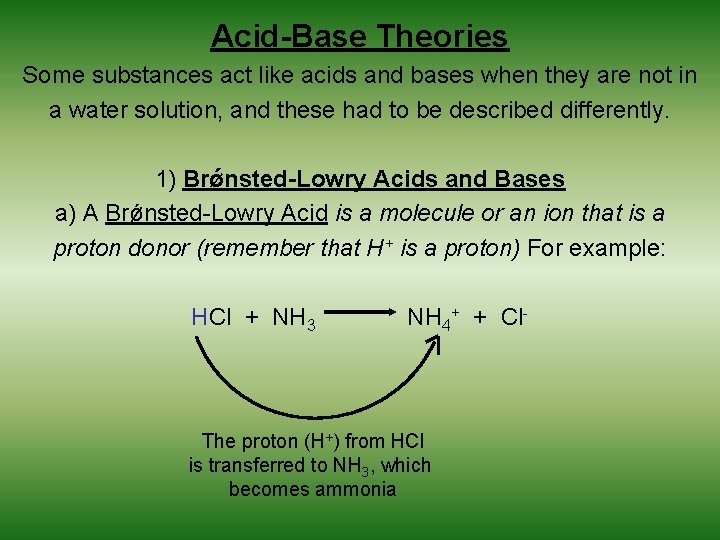 Acid-Base Theories Some substances act like acids and bases when they are not in